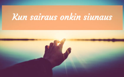 kun sairaus onkin siunaus