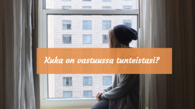 Kuka on vastuussa tunteistasi?