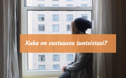 Kuka on vastuussa tunteistasi?