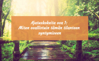 miten osallistuin tämän tilanteen syntymiseen