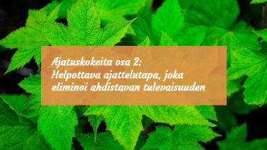 Helpottava ajattelutapa, joka eliminoi ahdistavan tulevaisuuden