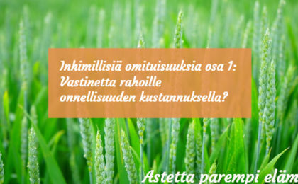 Vastinetta rahoille onnellisuuden kustannuksella?