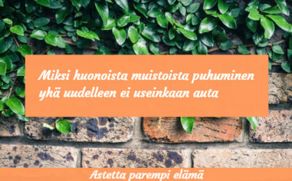 Miksi huonoista muistoista puhuminen yhä uudelleen ei useinkaan auta