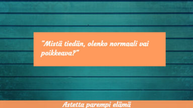 mistä tiedän olenko normaali vai poikkeava