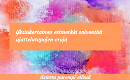 Yksinkertainen esimerkki selventää ajattelutapojen eroa