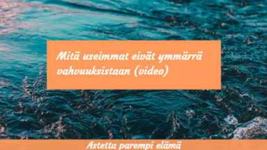 Mitä useimmat eivät ymmärrä vahvuuksistaan
