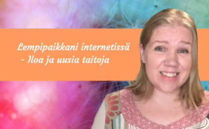 Lempipaikkani internetissä - iloa ja uusia taitoja