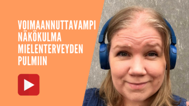 voimaanttavampi näkökulma mielenterveyden pulmiin