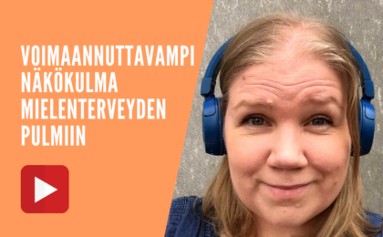 voimaanttavampi näkökulma mielenterveyden pulmiin