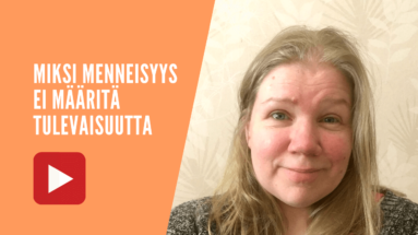 Miksi menneisyys ei määritä tulevaisuutta
