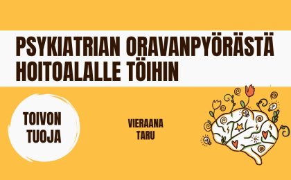 psykiatrian oravanpyörästä hoitoalalle töihin